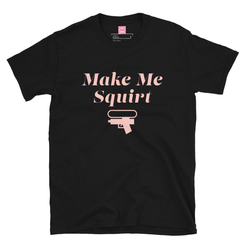 In Vein® Make Me Squirt T Shirt