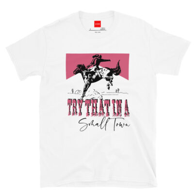 Try That in a Small Town Cowboy Country Graphic Tee
