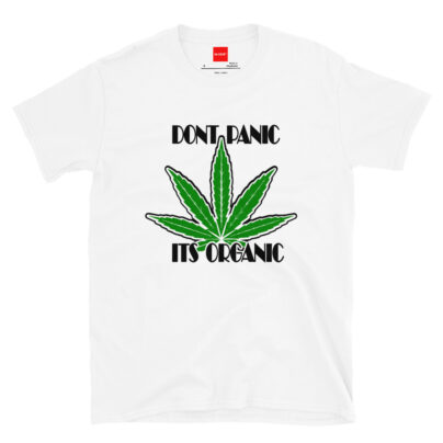 Don't Panic It's Organic Marijuana T Shirt