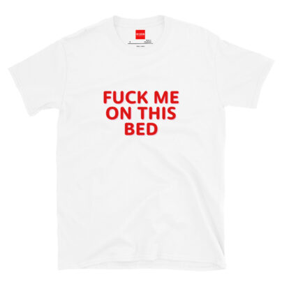 In Vein® Fuck Me On This Bed Slutty Shirt