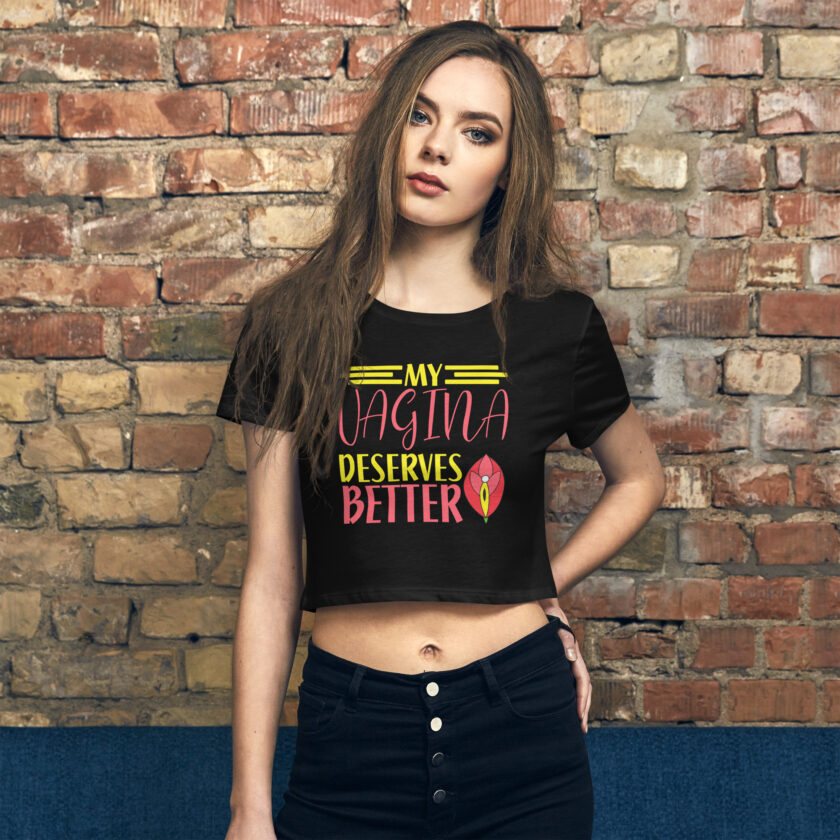 In Vein® My Vagina Deserves Better Slutty Sex Crop Top