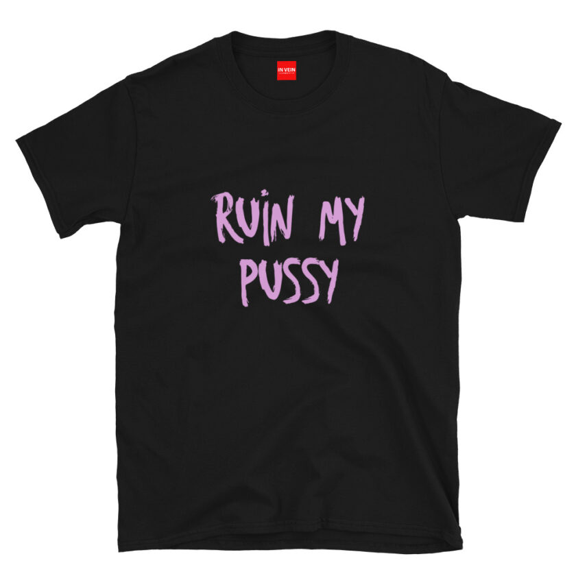 In Vein® Ruin My Pussy Slutty Kinky Sexual T-Shirt - Image 2