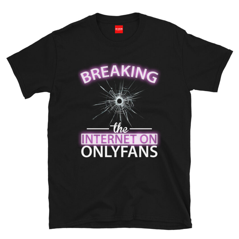 In Vein® Breaking the Internet on OnlyFans Slutty Kinky Sexual T-Shirt