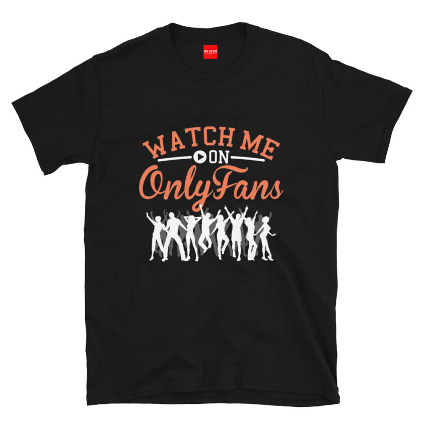 In Vein® Watch Me On OnlyFans Slutty Kinky Sexual T-Shirt