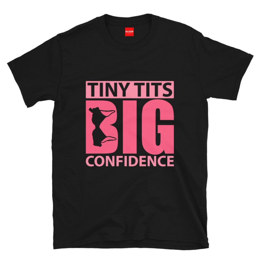 In Vein® Tiny Tits Big Confidence Slutty Kinky Sexual T-Shirt