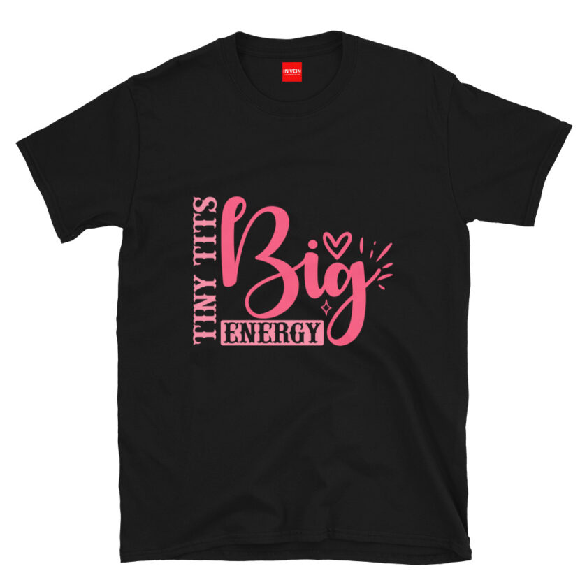 In Vein® Tiny Tits Big Energy Slutty Kinky Sexual T-Shirt