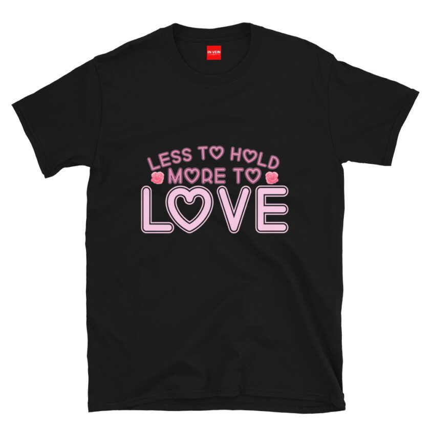 In Vein® Less To Hold More To Love Slutty Kinky Sexual T-Shirt