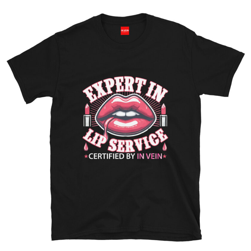 In Vein® Expert In Lip Service Slutty Kinky Sexual T-Shirt