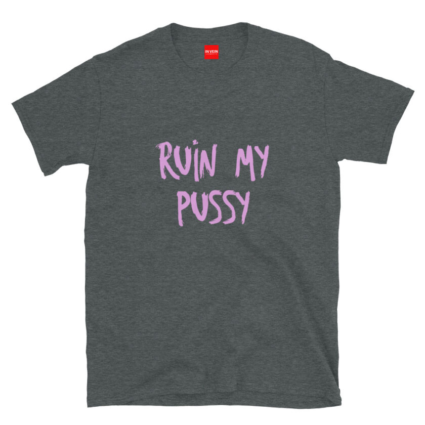 In Vein® Ruin My Pussy Slutty Kinky Sexual T-Shirt - Image 5