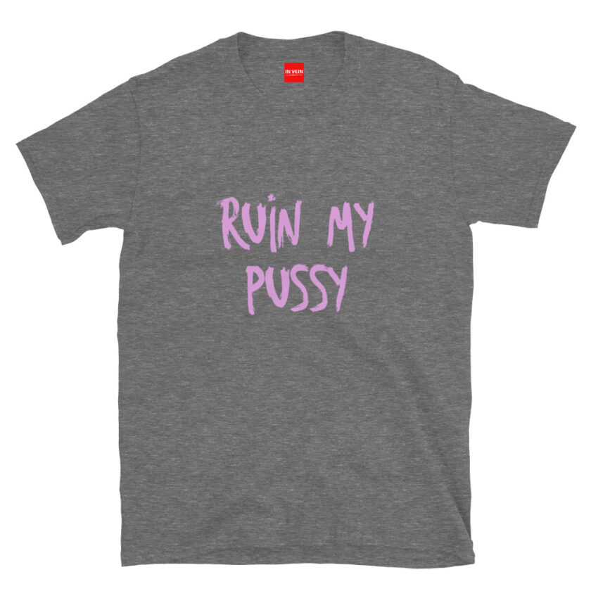 In Vein® Ruin My Pussy Slutty Kinky Sexual T-Shirt - Image 9