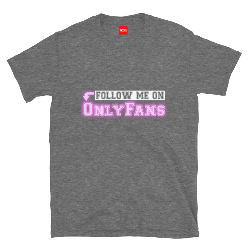 In Vein® Follow Me On OnlyFans Slutty Kinky Sexual T-Shirt - Image 8