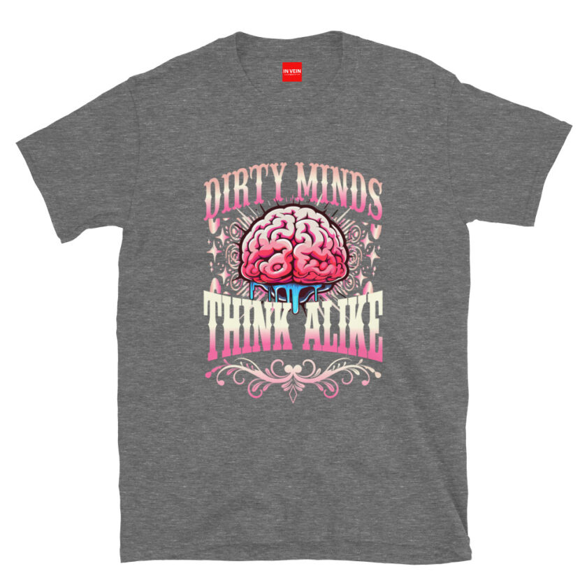 In Vein® Dirty Minds Think Alike Slutty Kinky Sexual T-Shirt - Image 8