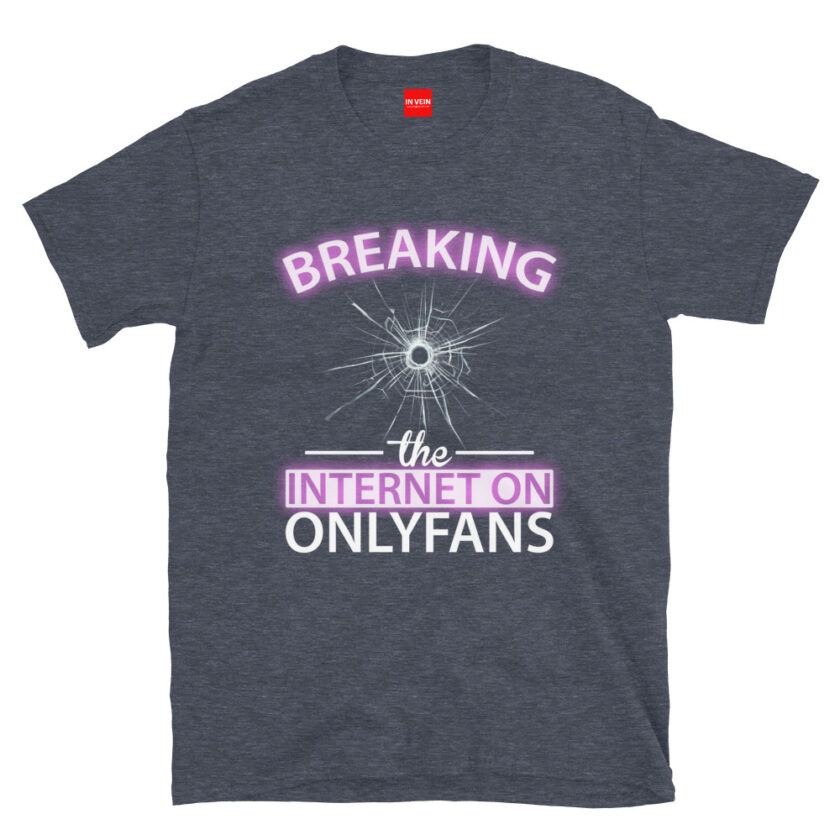 In Vein® Breaking the Internet on OnlyFans Slutty Kinky Sexual T-Shirt - Image 5