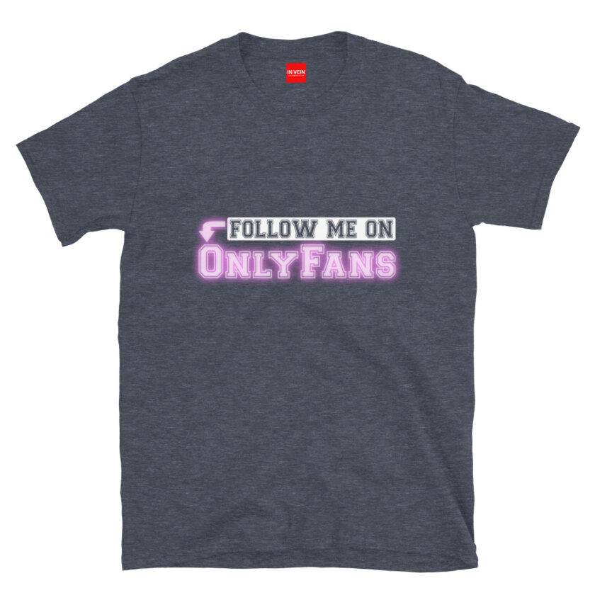 In Vein® Follow Me On OnlyFans Slutty Kinky Sexual T-Shirt - Image 5