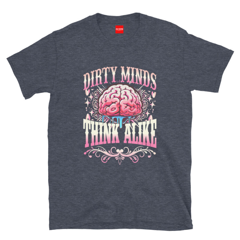 In Vein® Dirty Minds Think Alike Slutty Kinky Sexual T-Shirt - Image 5