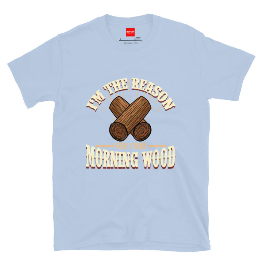 In Vein® I'm the Reason for Your Morning Wood Slutty Kinky Sexual T-Shirt - Image 12