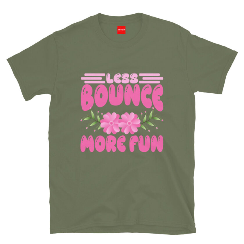 In Vein® Less Bounce More Fun Slutty Kinky Sexual T-Shirt - Image 9