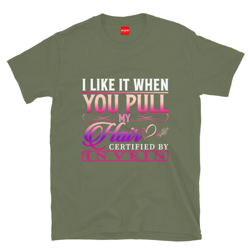 In Vein® I Like It When You Pull My Hair Slutty Kinky Sexual T-Shirt - Image 9