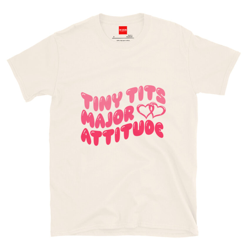 In Vein® Tiny Tits Major Attitude Slutty Kinky Sexual T-Shirt