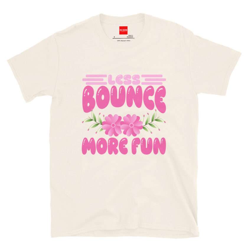 In Vein® Less Bounce More Fun Slutty Kinky Sexual T-Shirt - Image 14