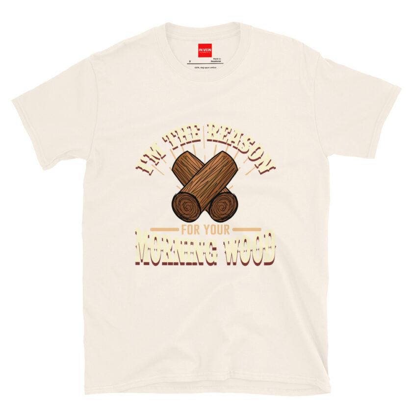 In Vein® I'm the Reason for Your Morning Wood Slutty Kinky Sexual T-Shirt - Image 14