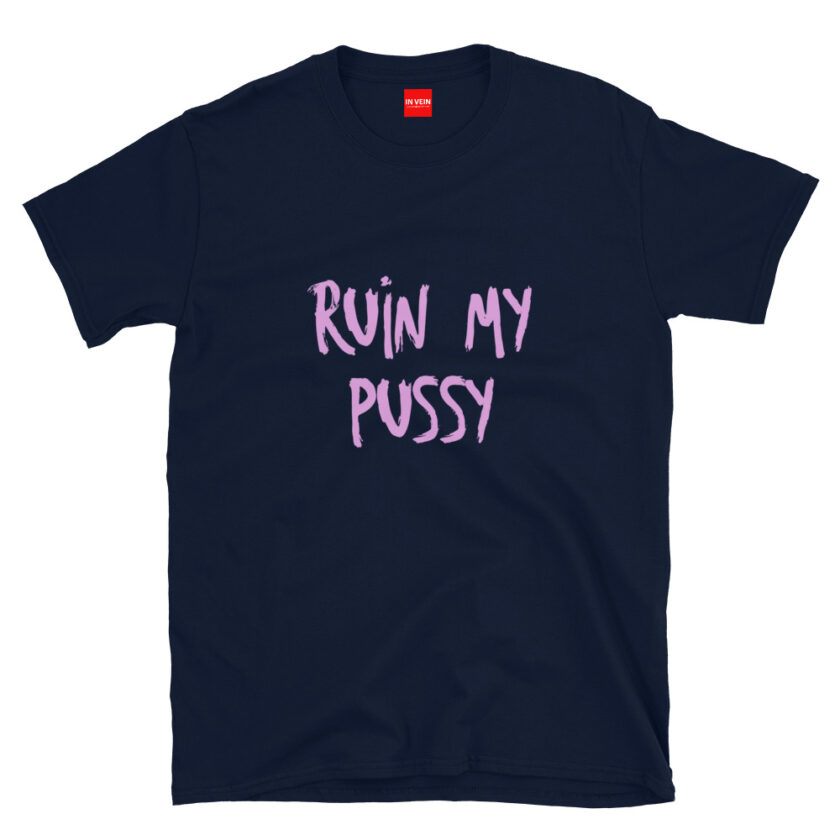 In Vein® Ruin My Pussy Slutty Kinky Sexual T-Shirt - Image 3