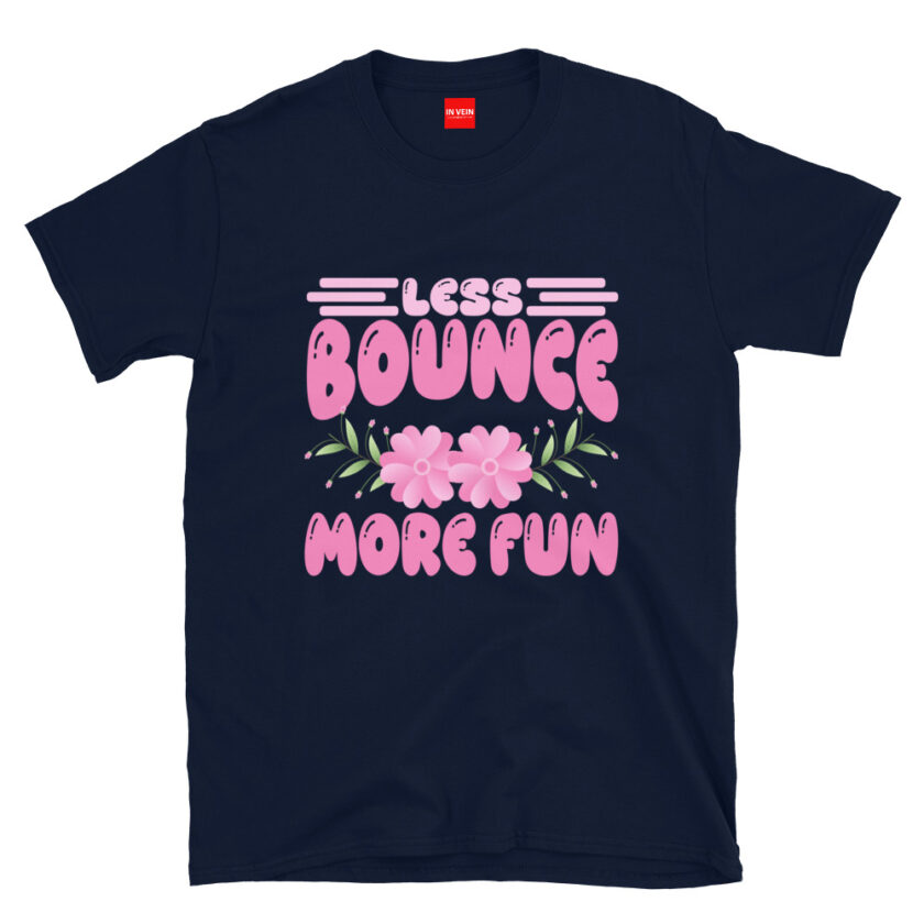 In Vein® Less Bounce More Fun Slutty Kinky Sexual T-Shirt - Image 2