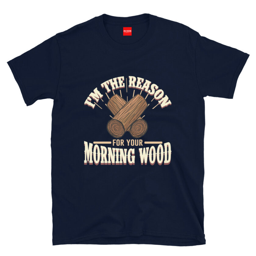 In Vein® I'm the Reason for Your Morning Wood Slutty Kinky Sexual T-Shirt - Image 2