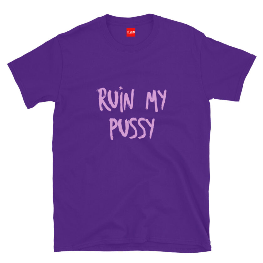 In Vein® Ruin My Pussy Slutty Kinky Sexual T-Shirt - Image 4