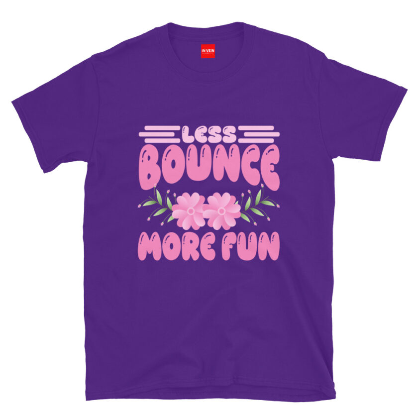 In Vein® Less Bounce More Fun Slutty Kinky Sexual T-Shirt - Image 3