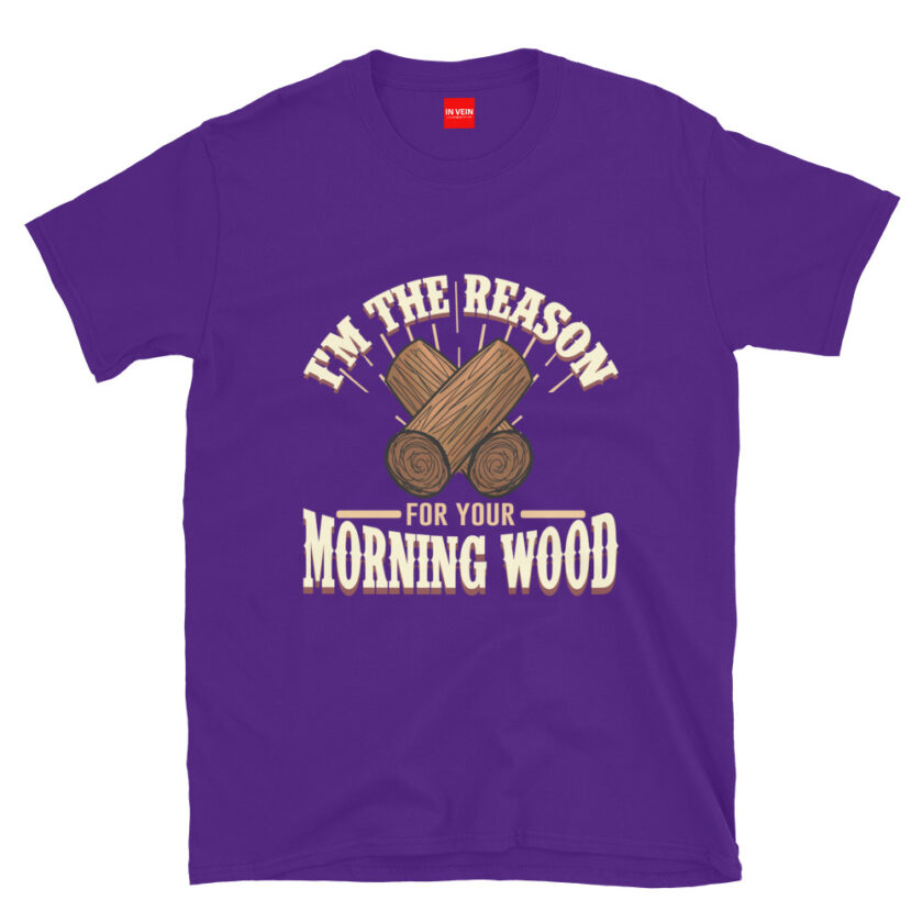 In Vein® I'm the Reason for Your Morning Wood Slutty Kinky Sexual T-Shirt - Image 3