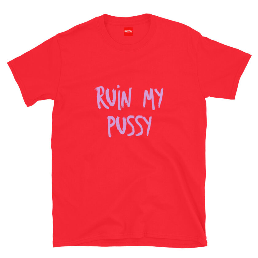 In Vein® Ruin My Pussy Slutty Kinky Sexual T-Shirt - Image 7