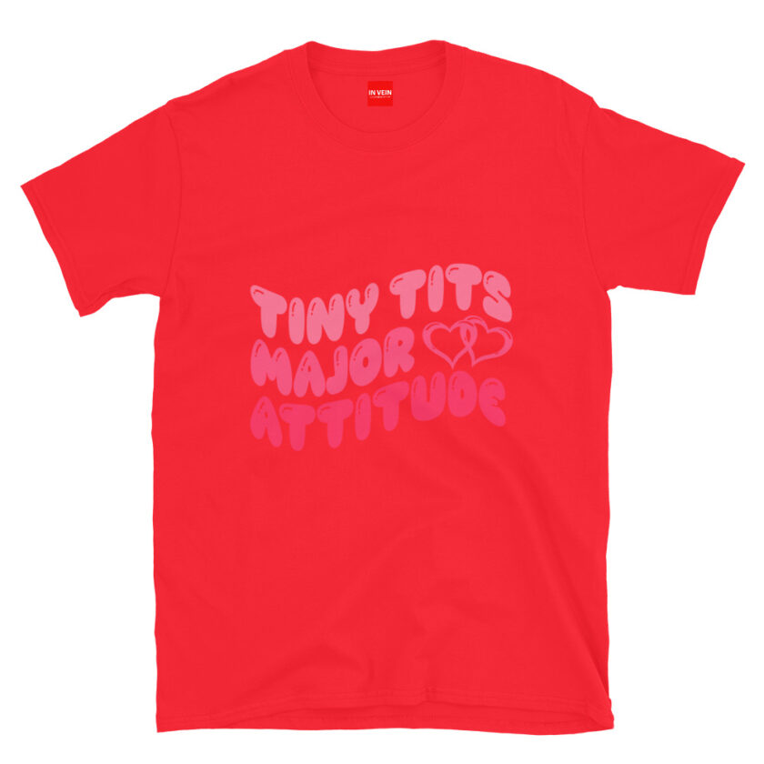 In Vein® Tiny Tits Major Attitude Slutty Kinky Sexual T-Shirt - Image 7