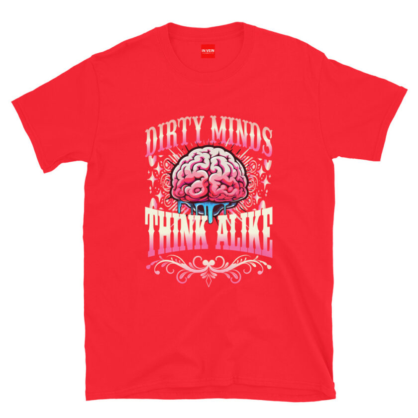 In Vein® Dirty Minds Think Alike Slutty Kinky Sexual T-Shirt - Image 6