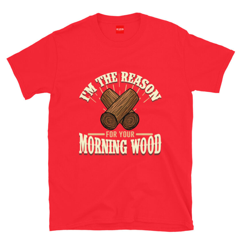 In Vein® I'm the Reason for Your Morning Wood Slutty Kinky Sexual T-Shirt - Image 6