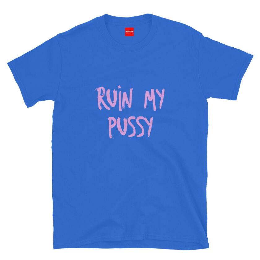 In Vein® Ruin My Pussy Slutty Kinky Sexual T-Shirt - Image 8