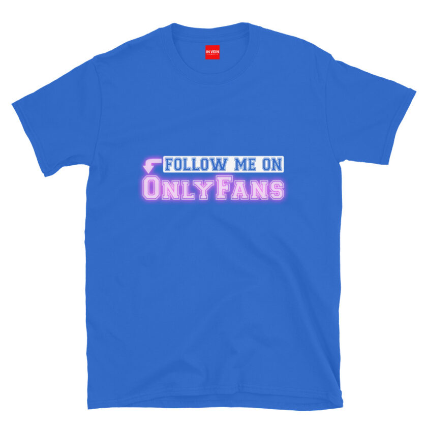 In Vein® Follow Me On OnlyFans Slutty Kinky Sexual T-Shirt - Image 7