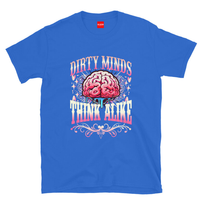 In Vein® Dirty Minds Think Alike Slutty Kinky Sexual T-Shirt - Image 7