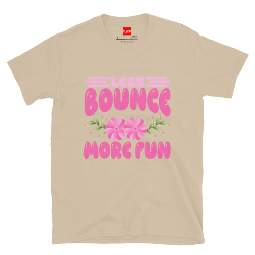 In Vein® Less Bounce More Fun Slutty Kinky Sexual T-Shirt - Image 11