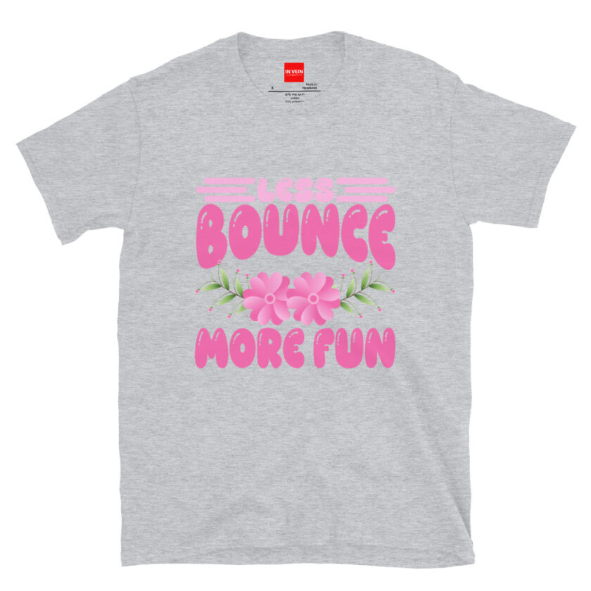 In Vein® Less Bounce More Fun Slutty Kinky Sexual T-Shirt - Image 13