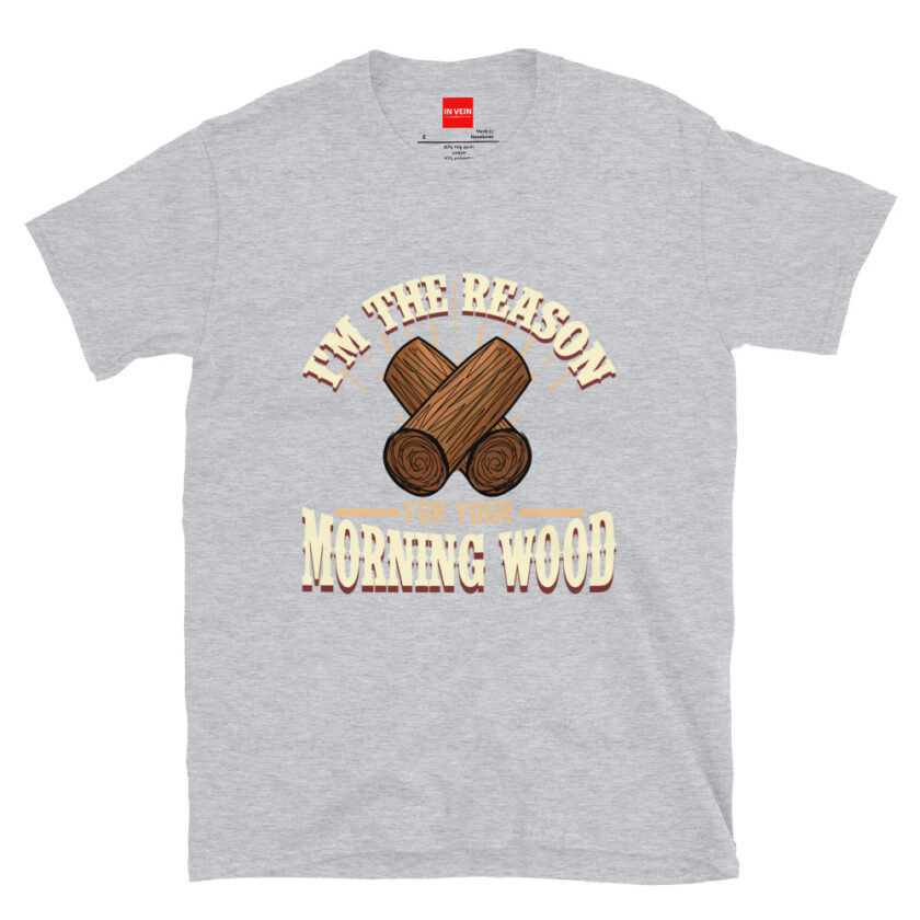 In Vein® I'm the Reason for Your Morning Wood Slutty Kinky Sexual T-Shirt - Image 13