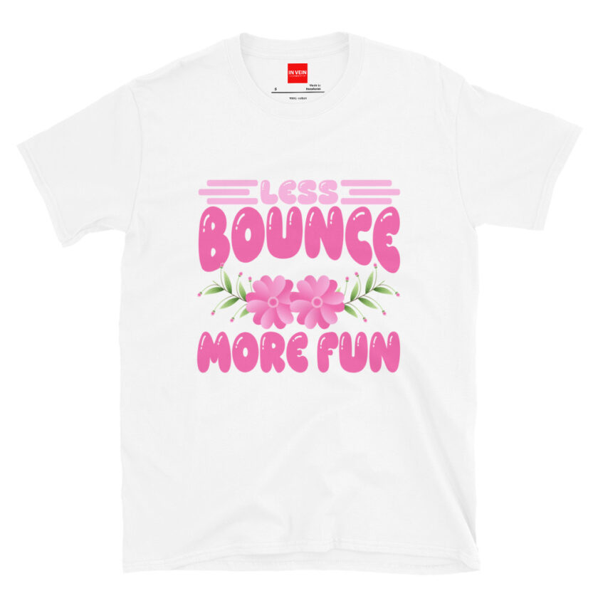 In Vein® Less Bounce More Fun Slutty Kinky Sexual T-Shirt - Image 15