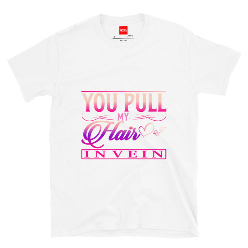 In Vein® I Like It When You Pull My Hair Slutty Kinky Sexual T-Shirt - Image 15