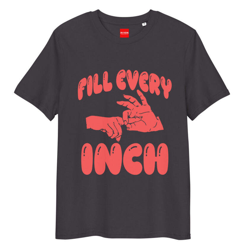 In Vein® Fill Every Inch Organic Cotton Slutty Naughty Sex T-Shirt - Image 6