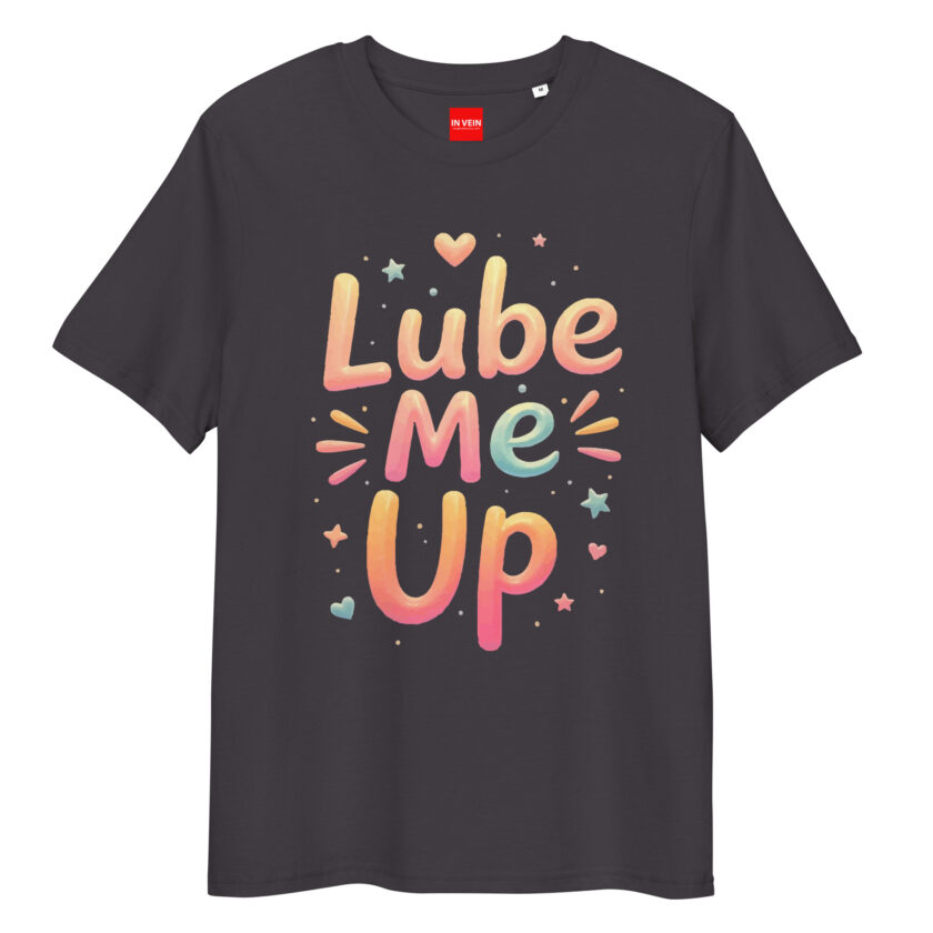 In Vein® Lube Me Up Organic Cotton Slutty Naughty Sex T-Shirt - Image 6