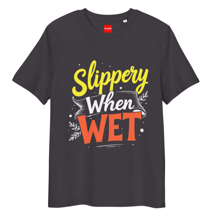 In Vein® Slippery When Wet Organic Cotton Slutty Naughty Sex T-Shirt - Image 5