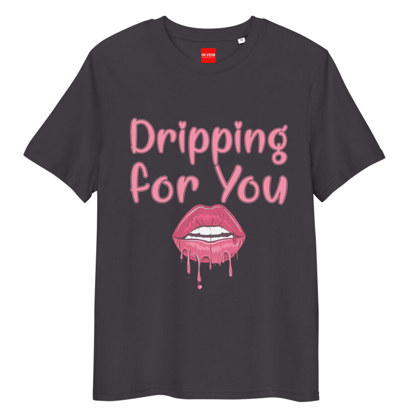 In Vein® Dripping For You Organic Cotton Slutty Naughty Sex T-Shirt - Image 6