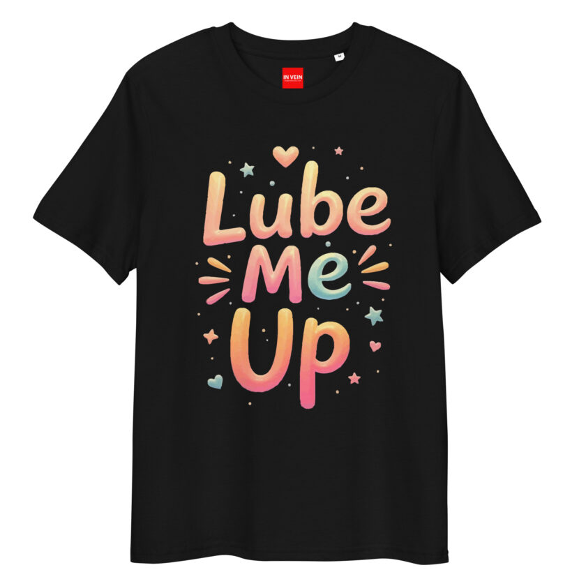 In Vein® Lube Me Up Organic Cotton Slutty Naughty Sex T-Shirt - Image 2