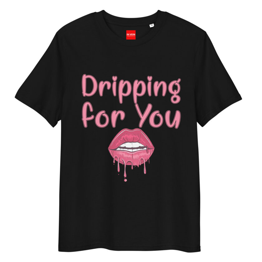 In Vein® Dripping For You Organic Cotton Slutty Naughty Sex T-Shirt - Image 2