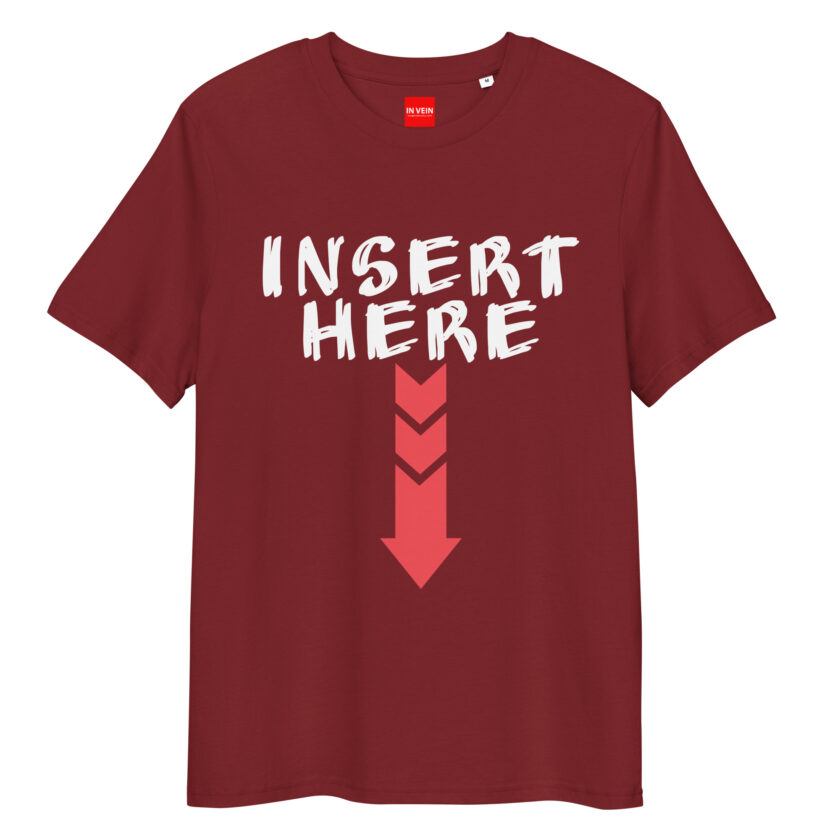 In Vein® Insert Here Organic Cotton Slutty Naughty Sex T-Shirt - Image 4